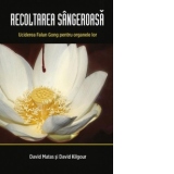 Recoltarea Sangeroasa - Uciderea Falun Gong pentru organele lor