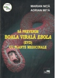 Sa prevenim boala virala Ebola (EVD) cu plante medicinale