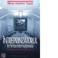 Intreprinzatorul in firma internationala. O teoretizare in traditia Scolii Austriece