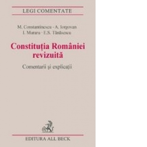 Constitutia Romaniei revizuita. Comentarii si explicatii