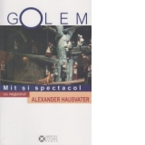 Golem - Mit si spectacol / Myth and performance