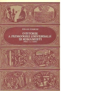 O istorie a pedagogiei universale si romanesti pana la 1900