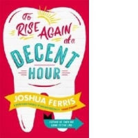 To Rise Again at a Decent Hour