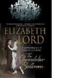 Chandelier Ballroom: Betrayal and Murder in an English Count