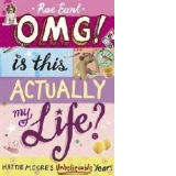 OMG! is This Actually My Life? Hattie Moore's Unbelievable Y
