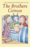Complete Illustrated Fairy Tales of the Brothers Grimm