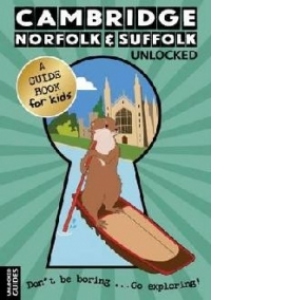 Cambridge, Norfolk and Suffolk Unlocked