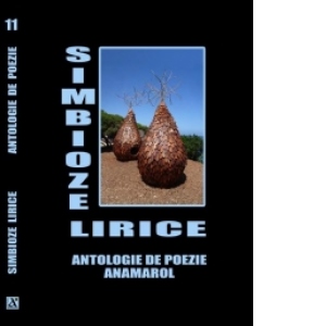 SIMBIOZE LIRICE - Antologie de poezie - Volumul 11 : Poetii