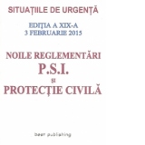 Noile reglementari P.S.I. si Protectie Civila - Editia a XIX-a - 3 Februarie 2015