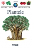 Plantele - prima mea enciclopedie