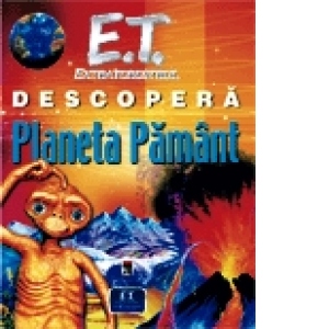 E.T. extraterestrul  descopera Planeta Pamant