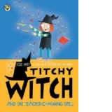 Titchy Witch and the Teacher-charming Spell