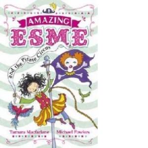 Amazing Esme and the Pirate Circus
