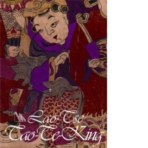 Tao-Te-King: Cartea despre Cale si Virtute