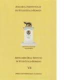 ANUARUL INSTITUTULUI ITALO-ROMAN / ANNUARIO DELL INSTITUTO DI STUDI ITALO-ROMENO (Volumul VII)