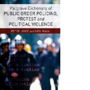 Palgrave Dictionary of Public Order Policing, Protest and Po