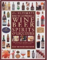 Ultimate Encyclopedia of Wine, Beer, Spirits & Liqueurs