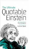 Ultimate Quotable Einstein