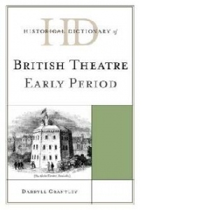 Historical Dictionary of British Theatre