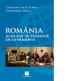 Romania. 36 de ani in Tratatul de la Varsovia
