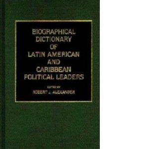 Biographical Dictionary of Latin American and Caribbean Poli