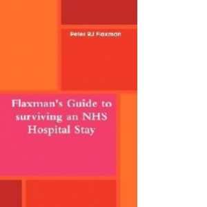 Flaxman's Guide to Surviving an NHS Hospital Stay