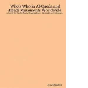 Who's Who in Al-Qaeda and Jihadi Movements Worldwide