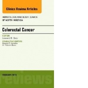 Colorectal Cancer, an Issue of Hematology/Oncology Clinics