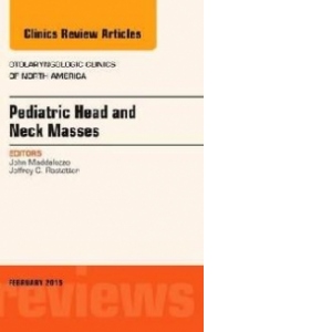 Pediatric Head and Neck Masses, an Issue of Otolaryngologic