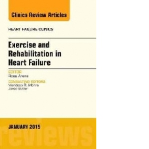 Exercise and Rehabilitation in Heart Failure, an Issue of He