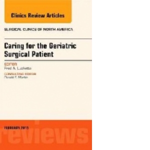 Caring for the Geriatric Surgical Patient, an Issue of Surgi