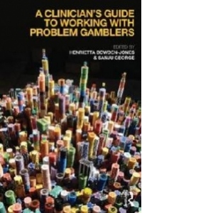 Clinician's Guide to Working with Problem Gamblers
