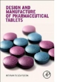 Design and Manufacture of Pharmaceutical Tablets