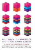 Multimodal Treatment of Acute Psychiatric Illness