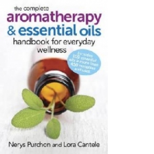 Complete Aromatherapy and Essential Oils Handbook for Everyd
