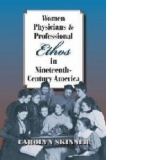 Women Physicians and Professional Ethos in Nineteenth-Centur