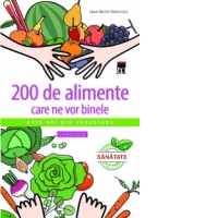 200 de alimente care ne vor binele