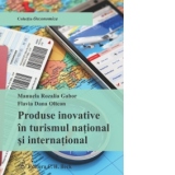 Produse inovative in turismul national si international