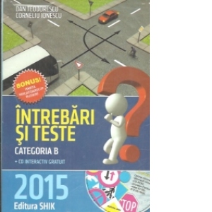 Intrebari si teste pentru obtinerea permisului de conducere categoria B (editie 2015) - CD interactiv gratuit