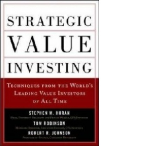 Strategic Value Investing: Practical Techniques of Leading V