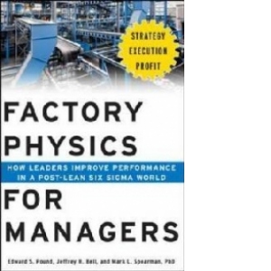 Factory Physics for Managers: How Leaders Improve Performanc