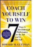 Coach Yourself to Win: 7 Steps to Breakthrough Performance o
