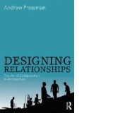 Designing Relationships: the Art of Collaboration in Archite