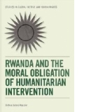 Rwanda and the Moral Obligation of Humanitarian Intervention