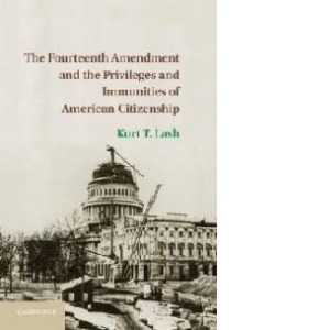 Fourteenth Amendment and the Privileges and Immunities of Am