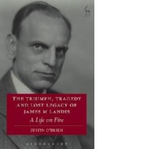 Triumph, Tragedy and Lost Legacy of James M Landis