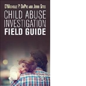 Child Abuse Investigation Field Guide