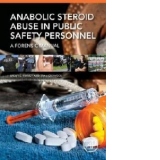 Anabolic Steroid Abuse in Public Safety Personnel