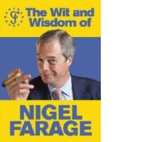Wit and Wisdom of Nigel Farage