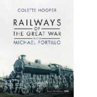 Railways of the Great War with Michael Portillo